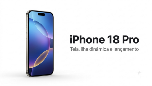 iPhone 18 Pro — tela, ilha dinâmica e lançamento
